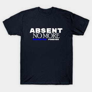 Absent No More T-Shirt